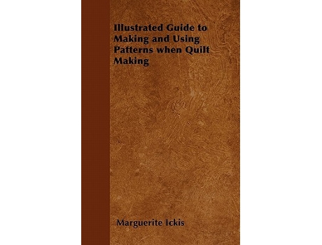 Livro Illustrated Guide to Making and Using Patterns When Quilt Making de Marguerite Ickis (Inglês)