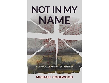 Livro Not In My Name A Democracy And Dissent Mystery De Michael Coolwood (inglês)