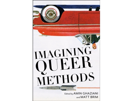 Livro Imagining Queer Methods De Edited By Matt Brim Edited By Amin Ghaziani (inglês)