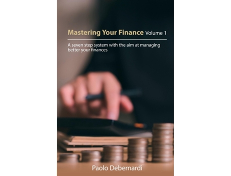 Livro Mastering Your Finance Volume 1 A seven step system with the aim at managing better your finances de Paolo Debernardi (Inglês)