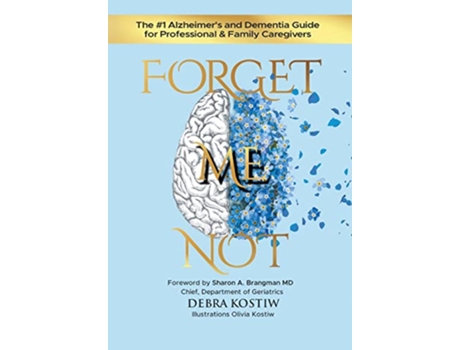 Livro Forget Me Not The 1 Alzheimers and Dementia Guide for Professional and Family Caregivers de Debra Kostiw (Inglês - Capa Dura)