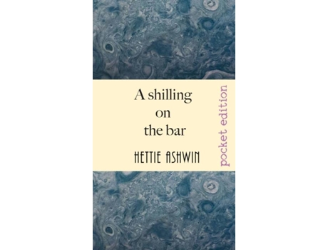 Livro A Shilling On The Bar Australian Yarns And Tall Tales De Hettie Ashwin (inglês)