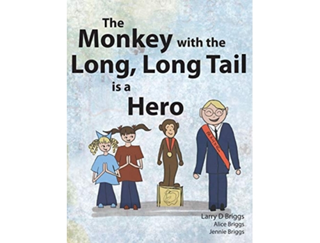 Livro The Monkey with the Long Long Tail is a Hero 3 Monkey Tales de Larry Briggs (Inglês - Capa Dura)