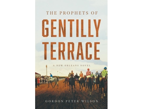 Livro The Prophets of Gentilly Terrace de Gordon Peter Wilson (Inglês)