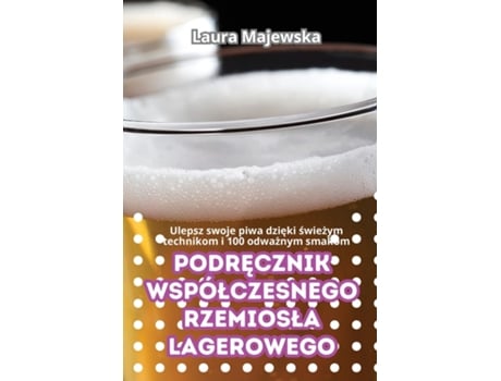 Livro PODRECZNIK WSPÓLCZESNEGO RZEMIOSLA LAGEROWEGO de Laura Majewska (Inglês)