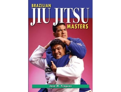 Livro Brazilian Jiu Jitsu Masters De Jose M Fraguas (inglês)