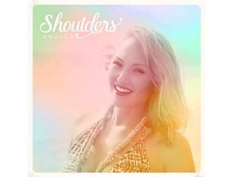 CD Shoulders 2015 de Anuhea