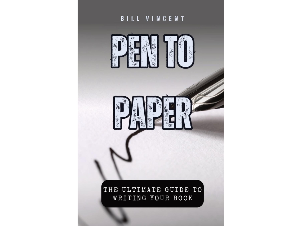 Livro Pen to Paper The Ultimate Guide to Writing Your Book de Bill Vincent (Inglês)