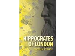 Livro Hippocrates Of London De Docteur Cybirdy (inglês)