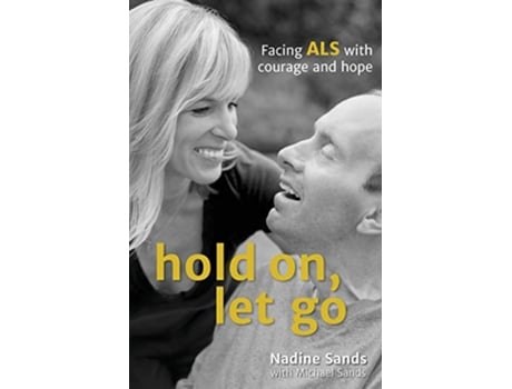 Livro Hold On Let Go Facing ALS with courage and hope de Nadine Sands (Inglês)