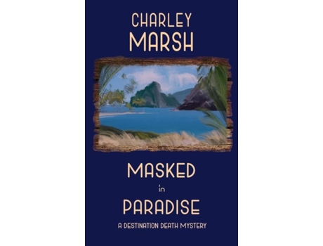 Livro Masked In Paradise A Destination Death Mystery De Charley Marsh (inglês)