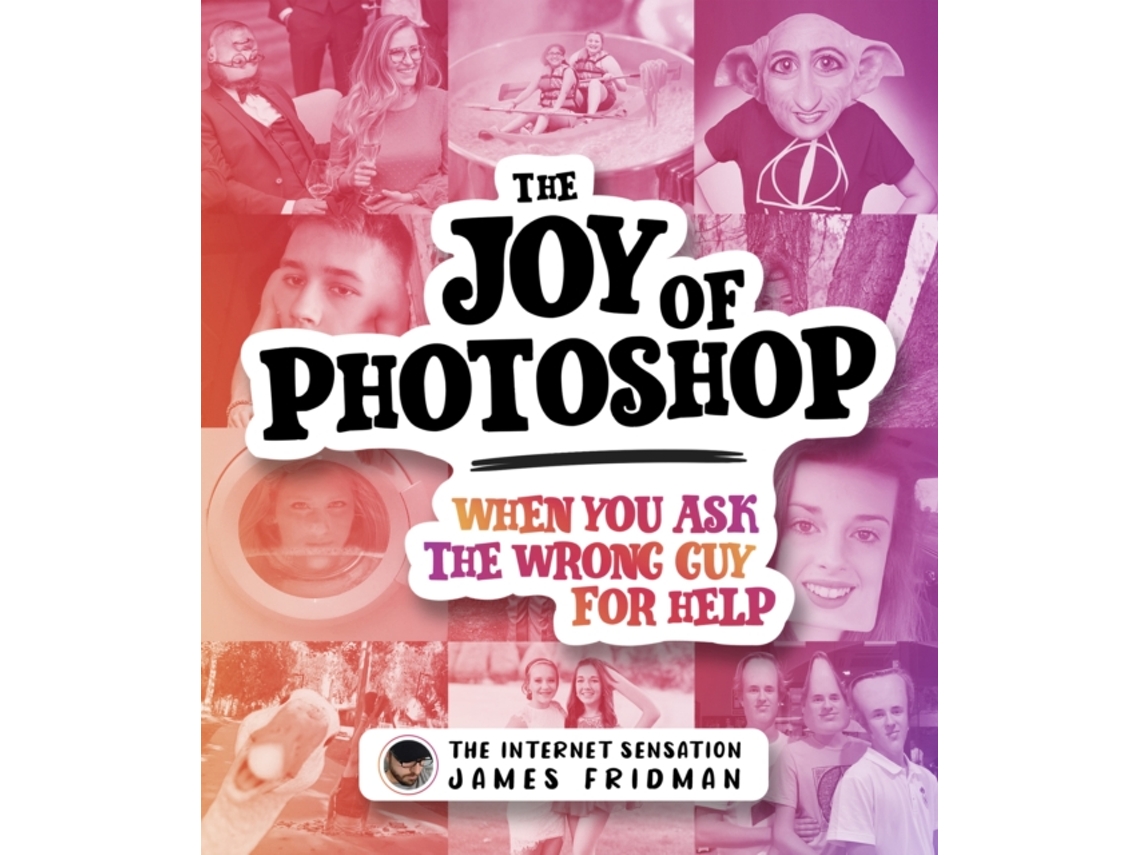 Livro Joy of Photoshop When You Ask The Wrong Guy For Help de James Fridman (Inglês - Capa Dura)