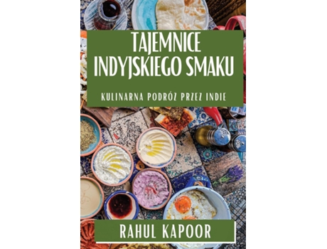 Livro Tajemnice Indyjskiego Smaku Kulinarna Podróz przez Indie de Rahul Kapoor (Inglês)