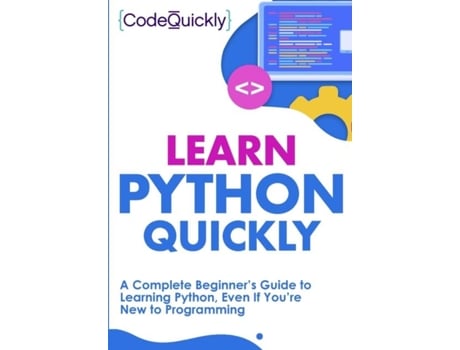 Livro Learn Python Quickly A Complete Beginners Guide To Learning Python, Even If Youre New To Programming De Code Quicky (inglês)