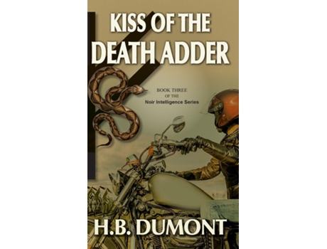 Livro Kiss Of The Death Adder Book Three Of The Noir Intelligence Series De Hb Dumont (inglês)