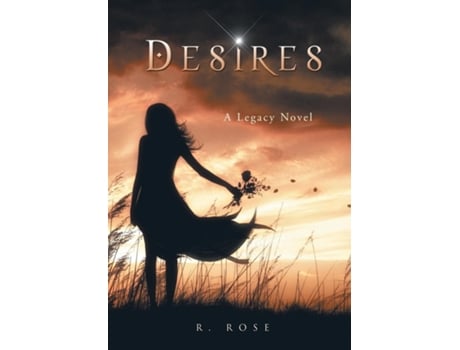 Livro Desires A Legacy Novel De Roxanna Rose (inglês)