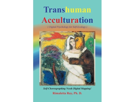Livro Transhuman Acculturation Digital Psychology for Self-Ecology de Dr Rimaletta Ray (Inglês)