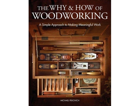 Livro why & how of woodworking, the de m pekovich (inglês)