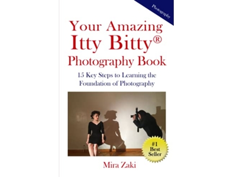 Livro Your Amazing Itty Bitty® Photography Book 15 Key Steps to Learning the Foundation of Photography de Mira Zaki (Inglês)