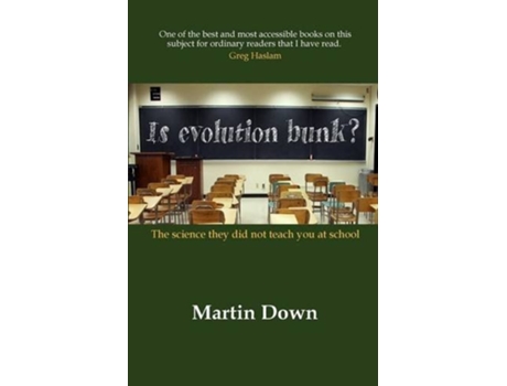 Livro Is Evolution Bunk? The Science They Did Not Teach You At School de Martin Down (Inglês)