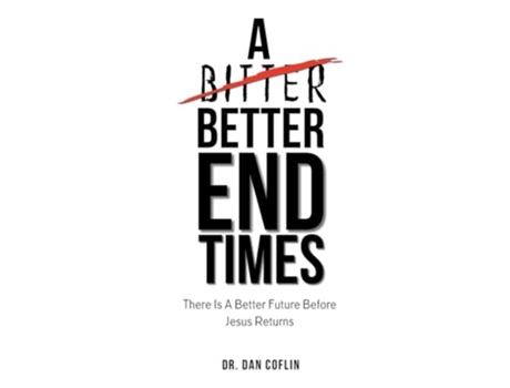 Livro A Better End Times de Dan R Coflin (Inglês)