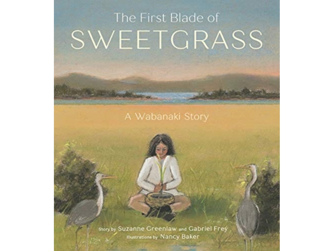 Livro The First Blade of Sweetgrass de Suzanne Greenlaw e Gabriel Frey (Inglês - Capa Dura)