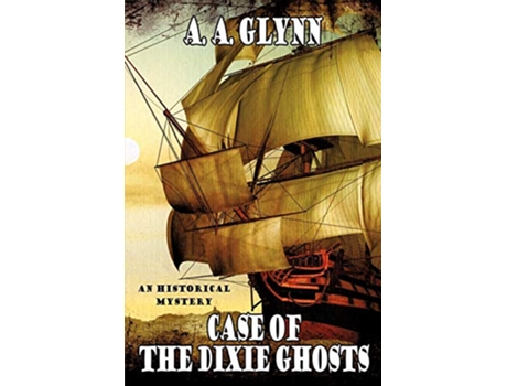 Livro Case of the Dixie Ghosts An Historical Mystery de A A Glynn (Inglês)