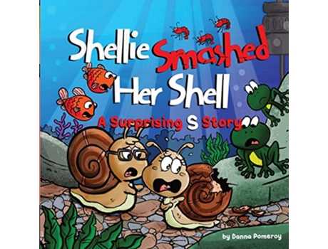 Livro Shellie Smashed Her Shell A Surprising S Story de Danna Pomeroy (Inglês)