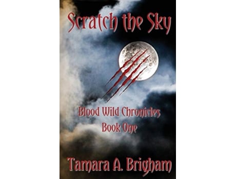 Livro Scratch the Sky Blood Wild Chronicles de Tamara A Brigham (Inglês)