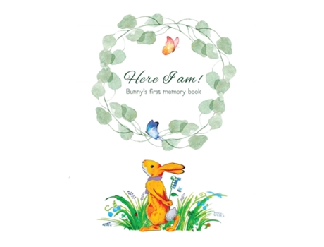 Livro Here I Am - Bunnys Baby Memory Book Beautiful Baby Journal For First Five Years De Tammy Lempert (inglês)