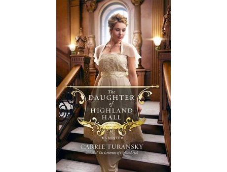Livro The Daughter of Highland Hall de Carrie Turansky (Inglês)