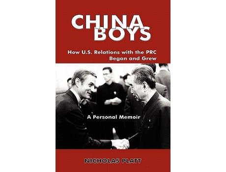 Livro China Boys How US Relations with the PRC Began and Grew a Personal Memoir ADSTDACOR Diplomats and Diplomacy de Nicholas Platt (Inglês)