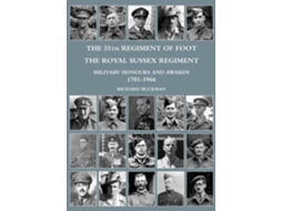 Livro The 35th Regiment Of Foot, The Royal Sussex Regiment Military Honours And Awards 1701-1966 De Richard Buckman (inglês)