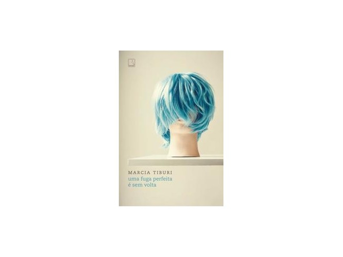 Livro Uma Fuga Perfeita É sem Volta de Marcia Tiburi (Português do Brasil)