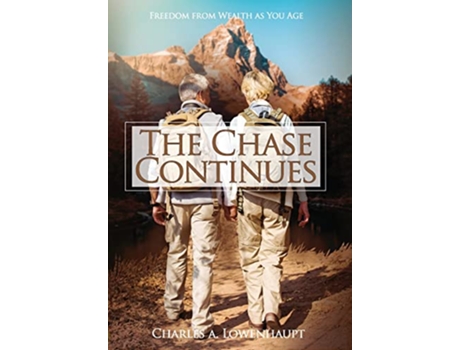 Livro The Chase Continues Freedom from Wealth As You Age de Charles A Lowenhaupt (Inglês)