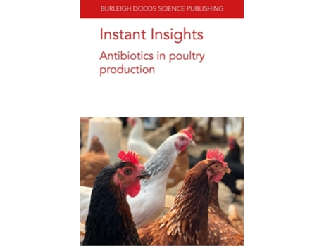 Livro Instant Insights Antibiotics In Poultry Production De Todd Callaway, Yosra A Helmy Et Al. (inglês)