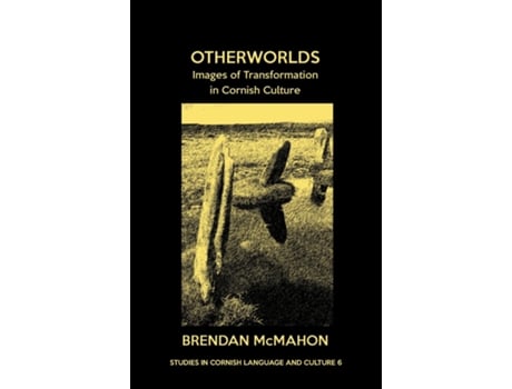 Livro Otherworlds Images Of Transformation In Cornish Culture De Brendan Mcmahon (inglês)