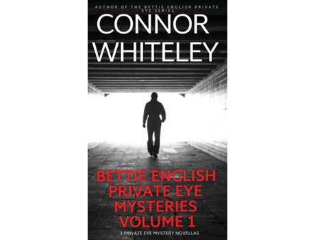 Livro Bettie English Private Eye Mysteries Volume 1 3 Private Eye Mystery Novellas de Connor Whiteley (Inglês)