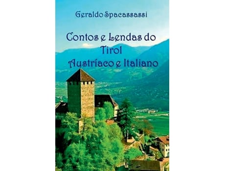 Livro Contos E Lendas Do Tirol Austríaco E Italiano de Geraldo Spacassassi (Inglês)