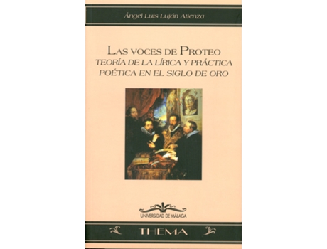 Livro Las Voces De Proteo: Teoría De La Lírica Y Práctica Poètica En El Siglo De Oro de Angel Luis Lujan (Espanhol)