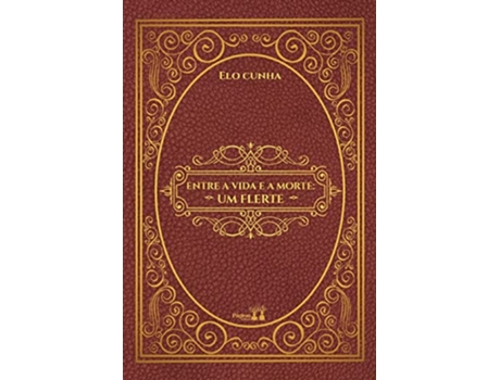 Livro Entre A Vida E A Morte Um Flerte de Elo Cunha (Português)