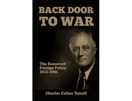 Livro Back Door to War The Roosevelt Foreign Policy 1933-1941 de Charles Callan Tansill (Inglês)