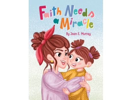 Livro Faith Needs a Miracle de Joan E Murray (Inglês)