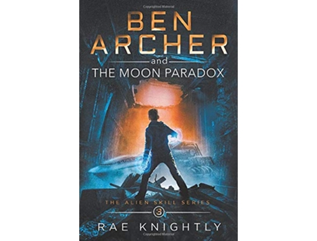 Livro Ben Archer and the Moon Paradox The Alien Skill Series Book 3 3 de Rae Knightly (Inglês - Capa Dura)