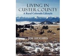 Livro Living in Custer County A Rural Colorado Lifestyle de Jim Hughes (Inglês)