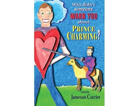 Livro Why Didnt Someone Warn You About Prince Charming de Jameson Currier (Inglês)