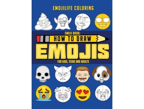 Livro How To Draw Emojis Learn To Draw 50 Of Your Favourite Emojis - For Kids, Teens Amp Adults De Emojilife Coloring (inglês - Capa Dura)
