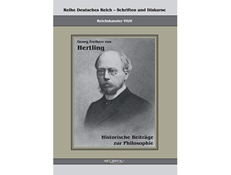 Livro Georg Freiherr von Hertling Historische Beiträge zur PhilosophieReihe Deutsches Reich Bd VIIII German Edition de Georg Von Hertling (Alemão)
