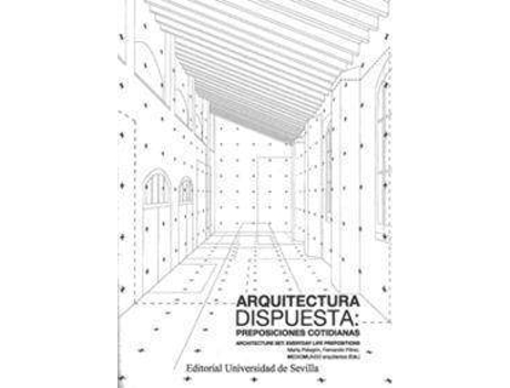 Livro Arquitectura dispuesta = Architecture set : preposiciones cotidianas : everyday life prepositions de Literary Editor Marta Pelegrín Rodríguez, Literary Editor Fernando Pérez Blanco (Espanhol)
