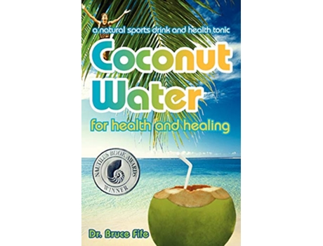 Livro Coconut Water for Health and Healing de Bruce Fife (Inglês)